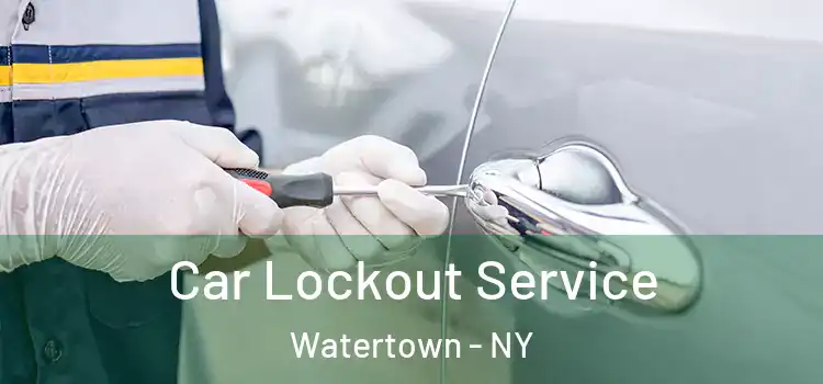 Car Lockout Service Watertown - NY