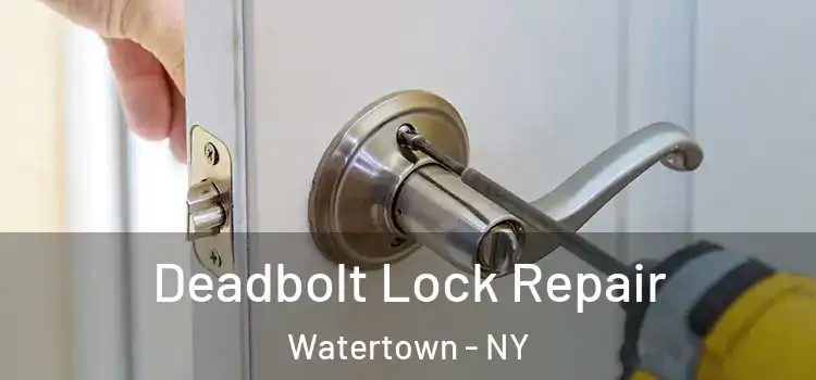 Deadbolt Lock Repair Watertown - NY