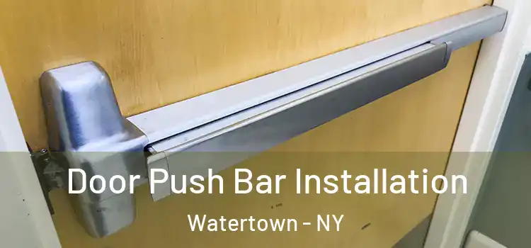 Door Push Bar Installation Watertown - NY
