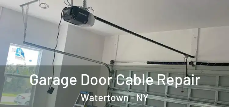  Garage Door Cable Repair Watertown - NY