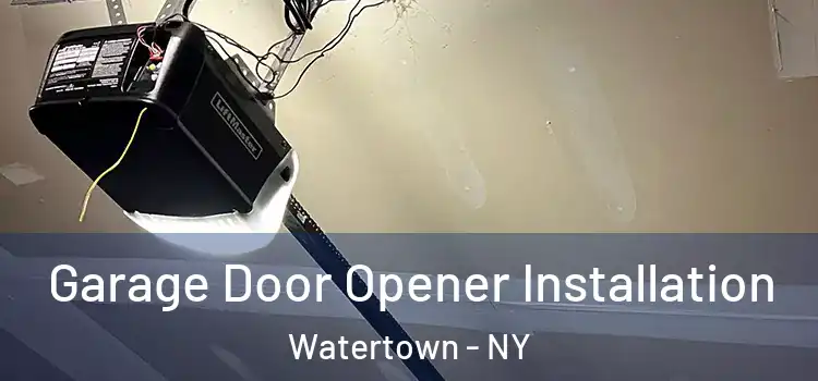  Garage Door Opener Installation Watertown - NY