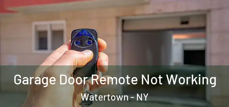  Garage Door Remote Not Working Watertown - NY