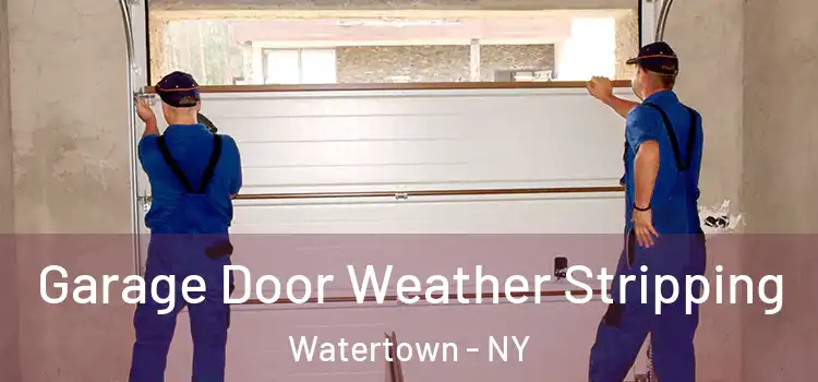  Garage Door Weather Stripping Watertown - NY