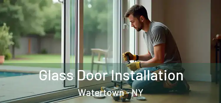 Glass Door Installation Watertown - NY