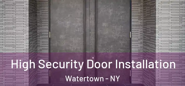 High Security Door Installation Watertown - NY