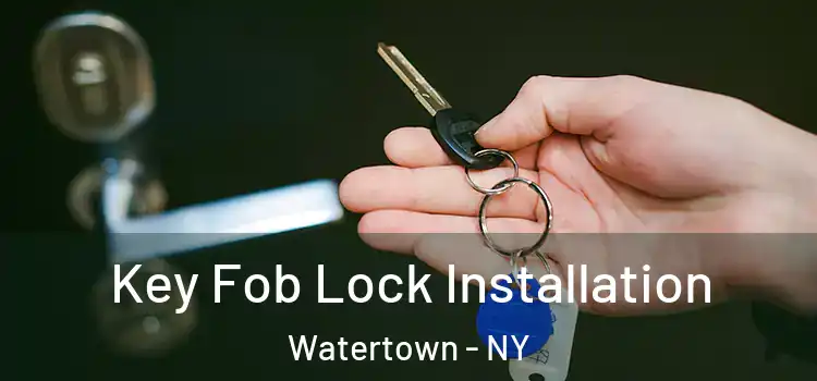 Key Fob Lock Installation Watertown - NY