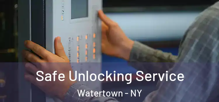 Safe Unlocking Service Watertown - NY